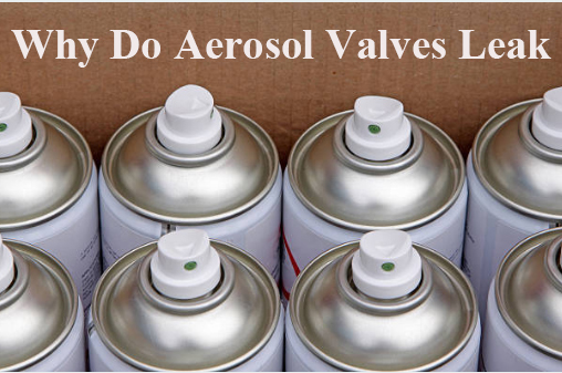 Why-Do-Aerosol-Valves-Leak.jpg