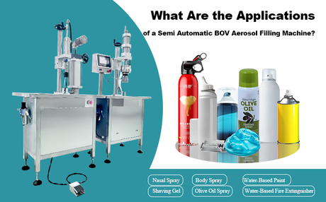 What-Are-the-Applications-of-a-Semi-Automatic-BOV-Aerosol-Filling-Machine.jpg